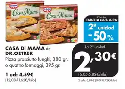 Supermercados Lupa CASA DI MAMA de DR. OETKER Pizza prosciutto funghi o quattro formaggi oferta