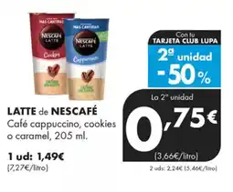 Supermercados Lupa LATTE de NESCAFÉ Café cappuccino, cookies o caramel oferta