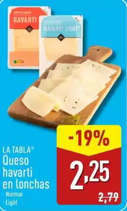 ALDI LA TABLAⓇ Queso havarti en lonchas oferta