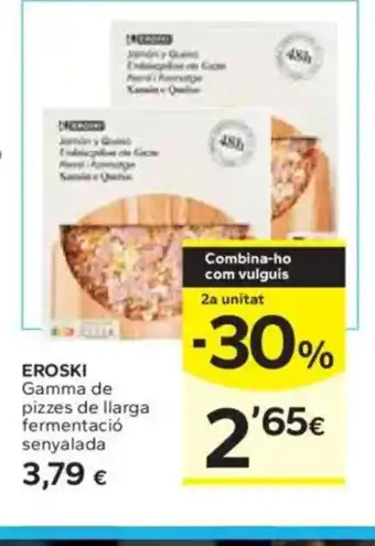 Caprabo EROSKI Gamma de pizzes de llarga fermentació senyalada oferta