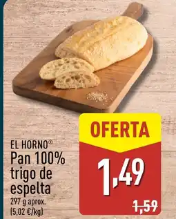 ALDI EL HORNO Pan 100% trigo de espelta oferta
