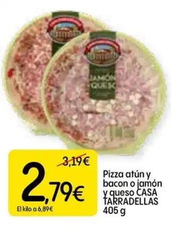 Dialprix CASA TARRADELLAS Pizza atún y bacon o jamón y queso oferta