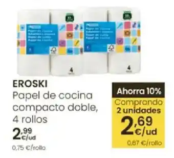 Eroski EROSKI Papel de cocina compacto doble oferta