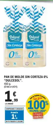 E.Leclerc DULCESOL Pan de molde sin corteza 0% oferta