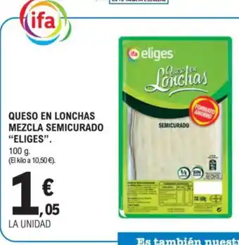 E.Leclerc ELIGES Queso en lonchas mezcla semicurado oferta
