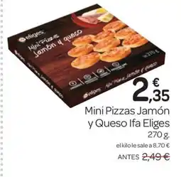Supermercados El Jamón IFA ELIGEs Mini Pizzas Jamón y Queso oferta