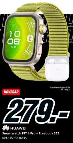 MediaMarkt HUAWEI Smartwatch FIT 4 Pro + Freebuds SE2 oferta