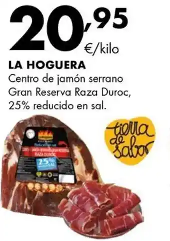 Supermercados Lupa LA HOGUERA Centro de jamón serrano Gran Reserva Raza Duroc, 25% reducido en sal oferta