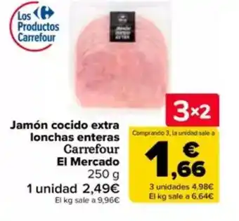 Carrefour Jamón cocido extra lonchas enteras Carrefour El Mercado oferta