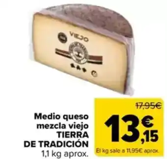 Carrefour TIERRA DE TRADICIÓN Medio queso mezcla viejo oferta
