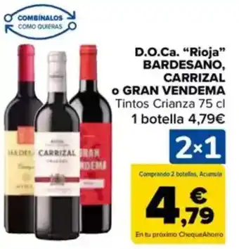 Carrefour BARDESANO, CARRIZAL o GRAN VENDEMA D.O.Ca. "Rioja❞ oferta