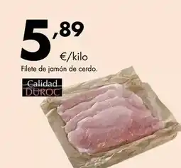 Supermercados Lupa Calidad duroc - filete de jamón de cerdo oferta