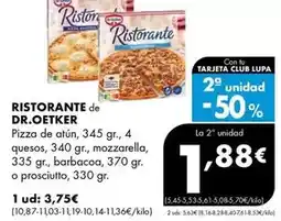 Supermercados Lupa Dr. oetker ristorante - pizza atún, 4 quesos , mozzarella , barbacoa o prosciutto oferta