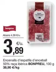 BonpreuEsclat Bonpreu - encenalls d'espatlla d'enceball 50% raça iberica oferta