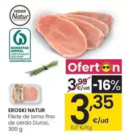 Eroski Eroski natur - filete de lomo fino de cerdo duroc oferta