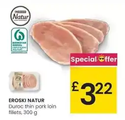 Eroski Eroski natur - duroc thin pork loin fillets oferta