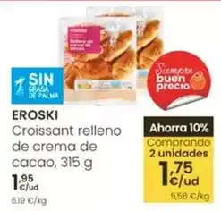 Eroski Eroski - croissant relleno de crema de cacao oferta