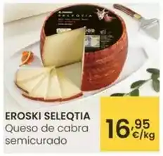 Eroski Eroski seleqtia - queso de cabra semicurado oferta