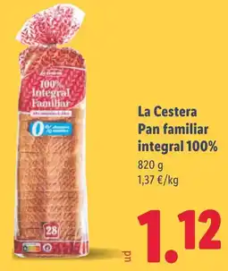 Lidl LA CESTERA Pan familiar integral 100% oferta