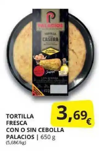 Supermercados MAS Tortilla Fresca Con O Sin Cebolla Palacios 650g oferta