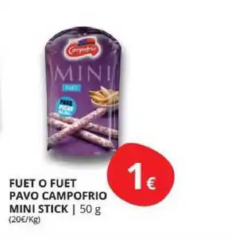 Supermercados MAS Fueto O Fuet Pavo Campofrio Mini Stick 50g oferta