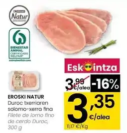 Eroski Eroski natur - filete de lomo fino de cerdo duroc oferta