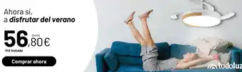 Todoluz Ahora si, a disfrutar del verano oferta