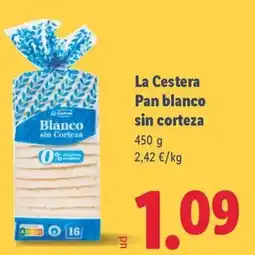 Lidl LA CESTERA Pan blanco sin corteza oferta