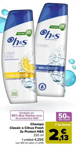 Carrefour H&S Champú Classic o Citrus Fresh 2x Protect oferta