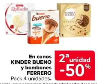 Carrefour KINDER BUENO FERRERO En conos y bombones oferta