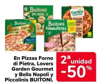 Carrefour BUITONI En Pizzas Forno 2 di Pietra, Lovers Garden Gourmet y Bella Napoli y Piccolinis oferta