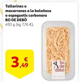 Alcampo BO DE DEBÒ Tallarines o macarrones a la boloñesa o espaguetis carbonara oferta