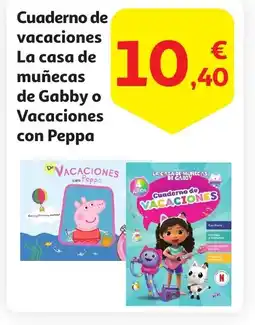 Alcampo Cuaderno de vacaciones La casa de muñecas de Gabby o Vacaciones con Peppa oferta