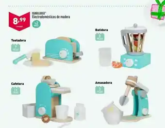 ALDI Mundo diver electrodomésticos de madera 8,99 unidad anos batidora 8 piezas tostadora 7 piezas amasadora cafetera 1 oferta