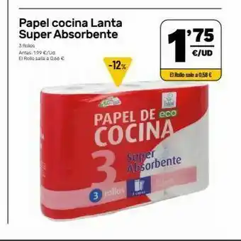 AhorraMas Papel cocina lanta super absorbente 75 €/ud 3 rollos antes: 199 €/ud el rollosa a 0666 -12% el rolle sale a 0,58 € papel oferta