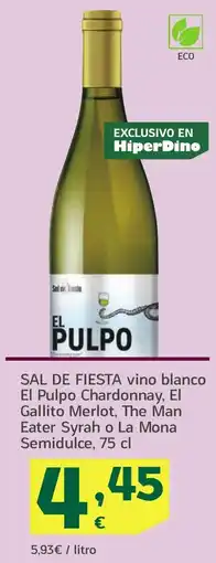 HiperDino SAL DE FIESTA vino blanco El Pulpo Chardonnay, El Gallito Merlot, The Man Eater Syrah o La Mona Semidulce oferta