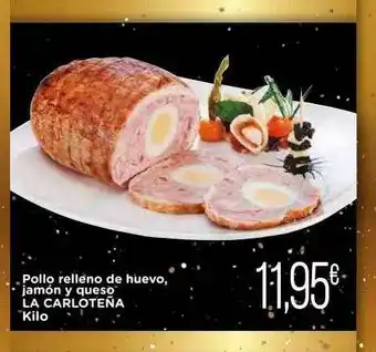 Supermercados Piedra Pollo Relleno De Huevo Jamón Y Queso La Carloteña oferta