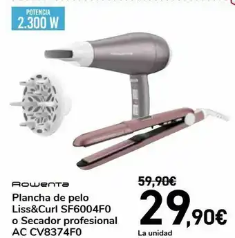 Carrefour Rowenta plancha de pelo liss&curl sf6004f0 o secador profesional ac cv8374f0 oferta