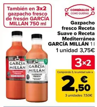 Carrefour GARCÍA MILLÁN Gazpacho fresco Receta Suave o Receta Mediterránea oferta
