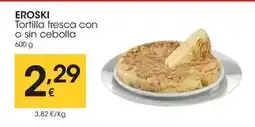 Eroski Eroski - tortilla fresca con o sin cebolla oferta