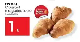 Eroski Eroski - croissant margarina recta oferta