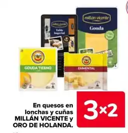 Carrefour MILLÁN VICENTE y ORO DE HOLANDA En quesos en lonchas y cuñas oferta