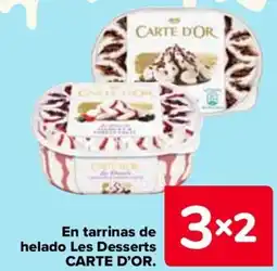 Carrefour CARTE D'OR En tarrinas de helado Les Desserts oferta
