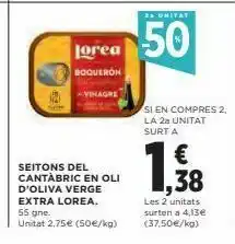 2 unitat 50 lorea boqueron vinagre si en compres 2. la 2a unitat surt a 1,58 38 seitons del cantabric en oli d'oliva v
