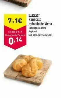 ALDI El horno 7x1€ panecillo redondo de viena elaborado con aceite unidad a 0,19 de girasol. comprando 7 a solo 65g aprox 12,92- oferta