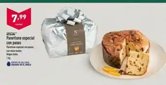ALDI 7.99 unidad special panettone especial con pasas pacio con fasas panettone especial casas con masa madre. origen italia oferta