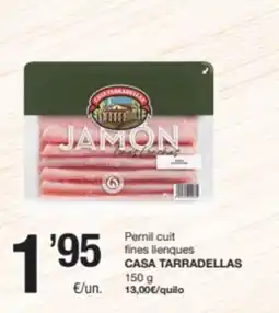 SPAR Fragadis CASA TARRADELLAS Pernil cuit fines llenques oferta