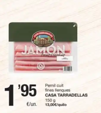SPAR Fragadis CASA TARRADELLAS Pernil cuit fines llenques oferta