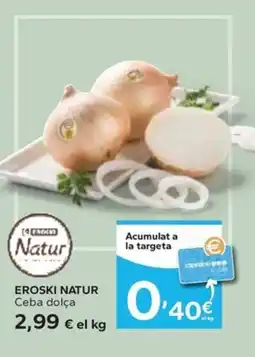 Caprabo EROSKI NATUR Ceba dolça oferta