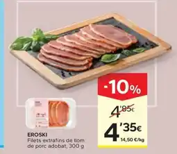 Caprabo EROSKI Filets extrafins de llom de porc adobat oferta